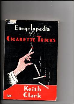 (image for) Encyclopedia of Cigarette Tricks - Keith Clark